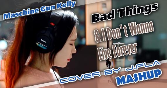 Bad Things & I Don't Wanna Live Forever